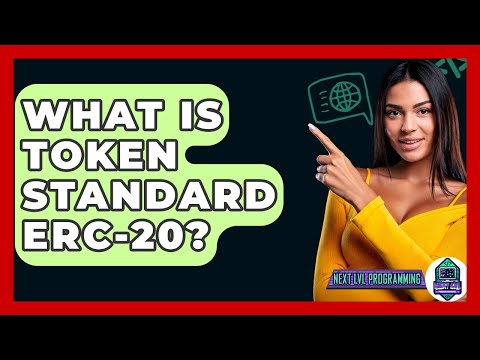 What Is Token Standard ERC-20? – Next LVL Programming