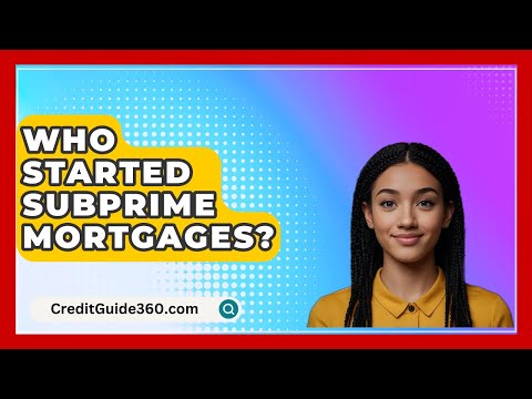 Who Started Subprime Mortgages? – CreditGuide360.com