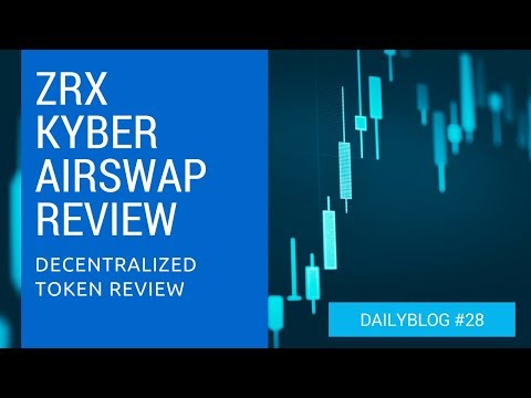 ZRX/Kyber/Airswap review – daily blog 28