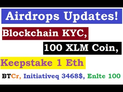 Airdrops Updates! Blockchain KYC, 100 XLM Coin, BTCr, QStake 3468$, Enlte 100 Coins, Keepstake 1 ETH
