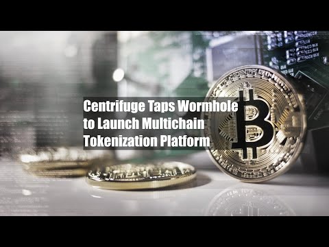 Centrifuge Taps Wormhole to Launch Multichain Tokenization Platform