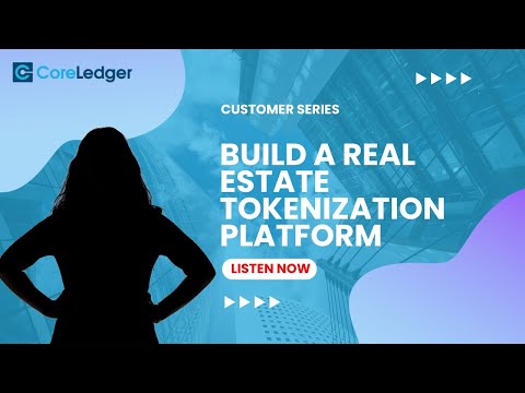 Customer Series l Build A Real Estate Tokenization Platform