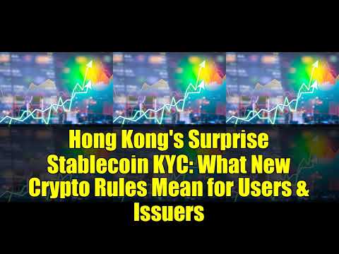 Hong Kong's Surprise Stablecoin KYC: What New Crypto Rules Mean for Users & Issuers