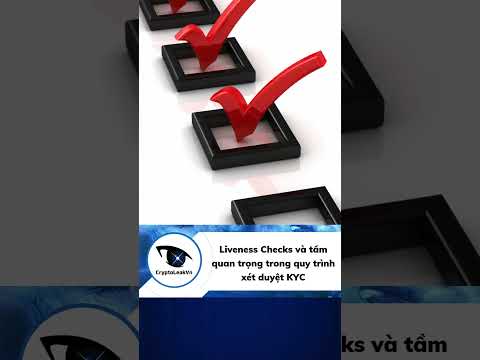 Liveness Checks và tầm quan trọng trong quy trình xét duyệt KYC