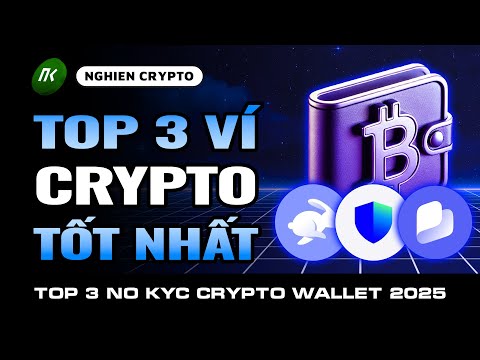 Tổng Hợp 3 Ví Crypto Lưu Trữ Tiền Mã Hóa (Không KYC, Không Lưu Ký) Tốt Nhất Hiện Nay