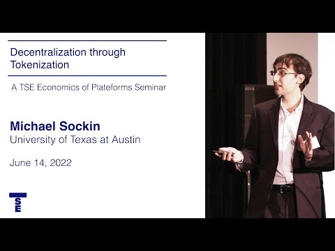 TSE Online Economics of Platform Seminar : Decentralization through Tokenization – Michael Sockin