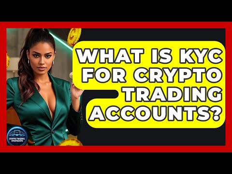 What Is KYC For Crypto Trading Accounts? – Crypto Trading Strategists